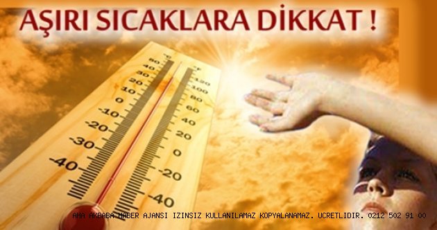 DİKKAT! AŞIRI SICAKLAR GELİYOR
