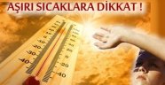 DİKKAT! AŞIRI SICAKLAR GELİYOR