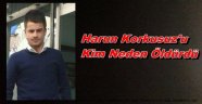 Harun Korkusuz'u Kim Öldürdü